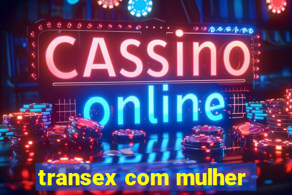 transex com mulher