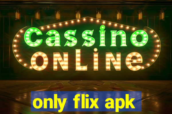 only flix apk