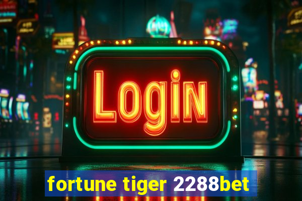 fortune tiger 2288bet