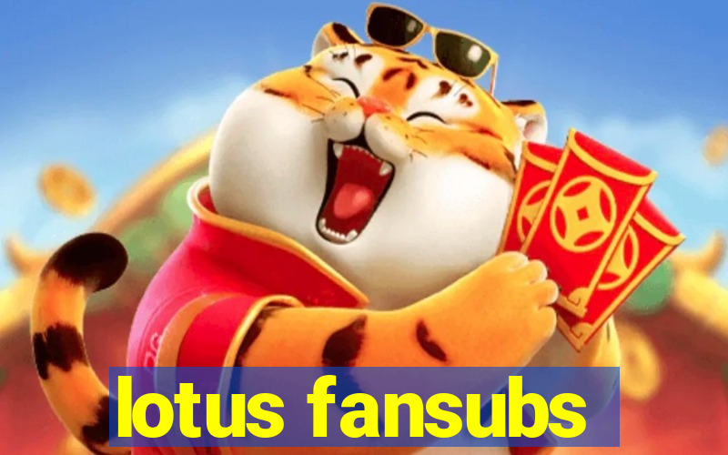 lotus fansubs