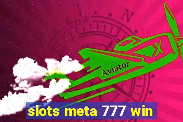 slots meta 777 win
