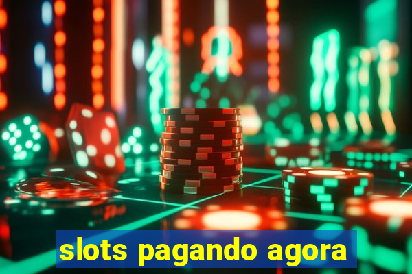 slots pagando agora