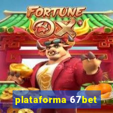 plataforma 67bet