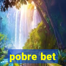 pobre bet
