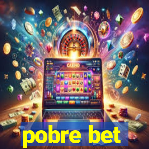 pobre bet