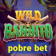 pobre bet