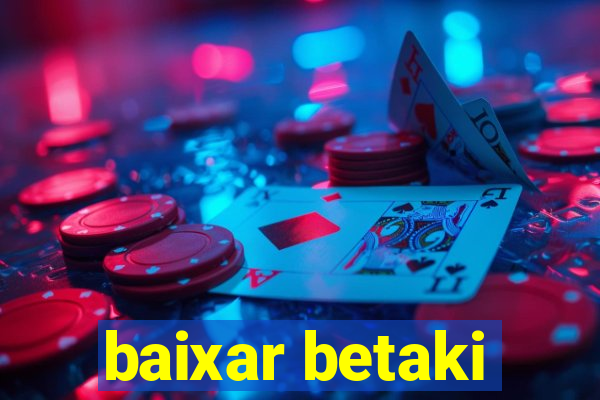 baixar betaki