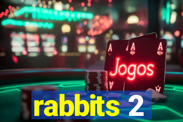 rabbits 2
