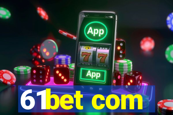61bet com