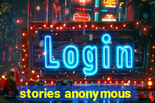 stories anonymous