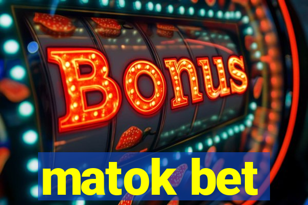 matok bet