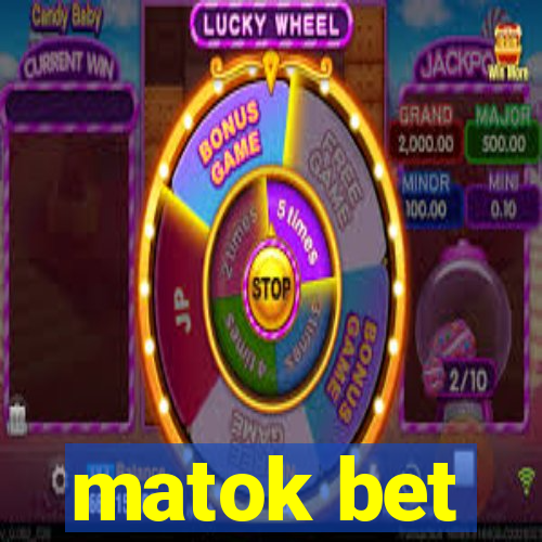 matok bet