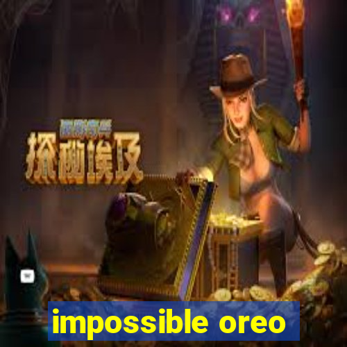 impossible oreo
