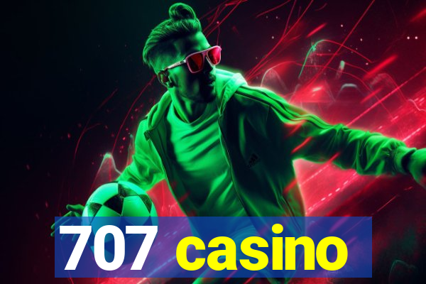 707 casino