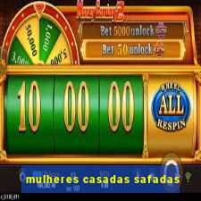 mulheres casadas safadas