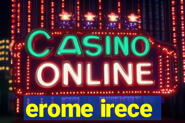 erome irece