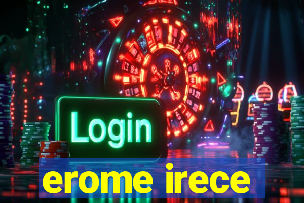 erome irece