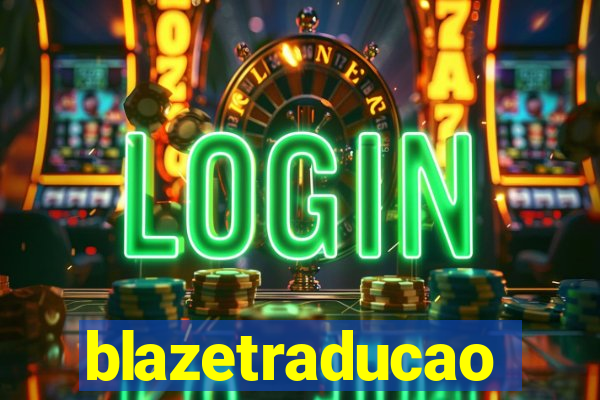 blazetraducao