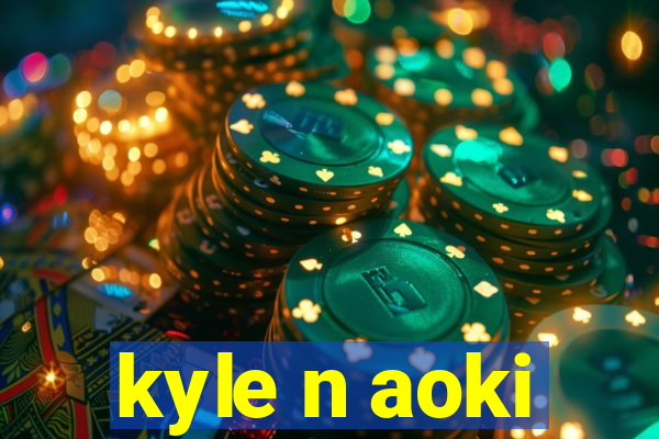 kyle n aoki