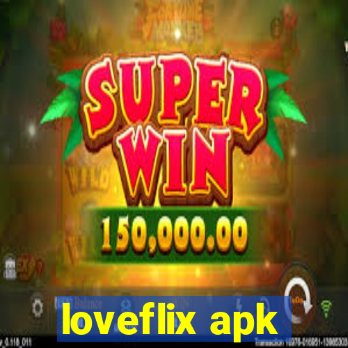 loveflix apk