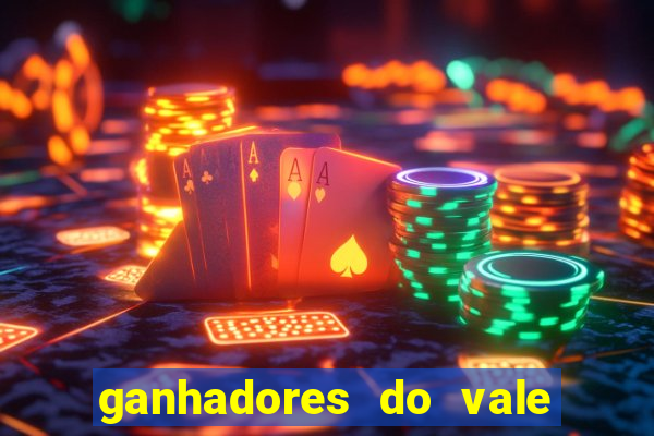 ganhadores do vale sorte de hoje