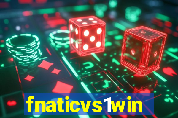fnaticvs1win