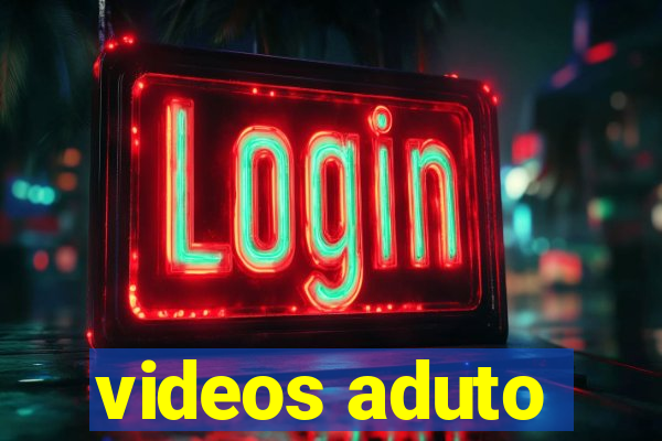 videos aduto