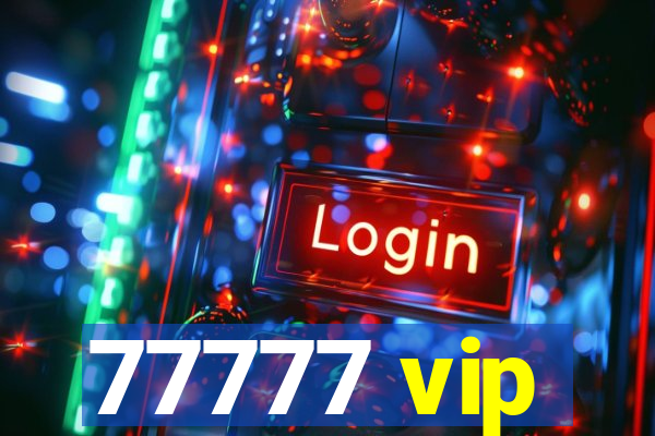 77777 vip