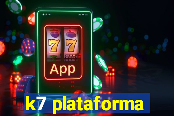 k7 plataforma