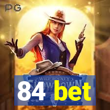 84 bet