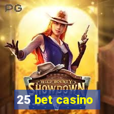 25 bet casino