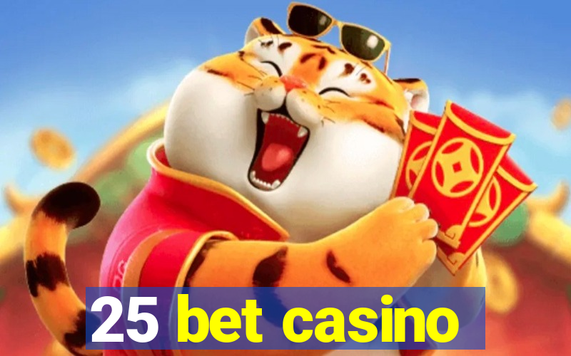 25 bet casino