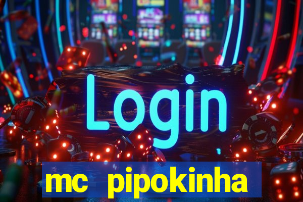 mc pipokinha vazados privacy