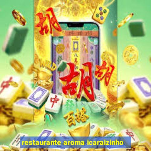 restaurante aroma icaraizinho