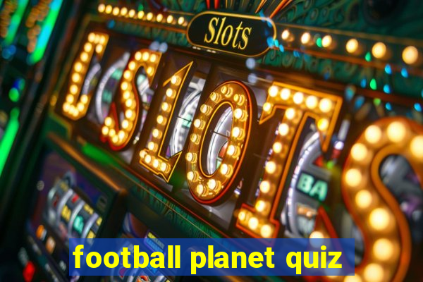 football planet quiz