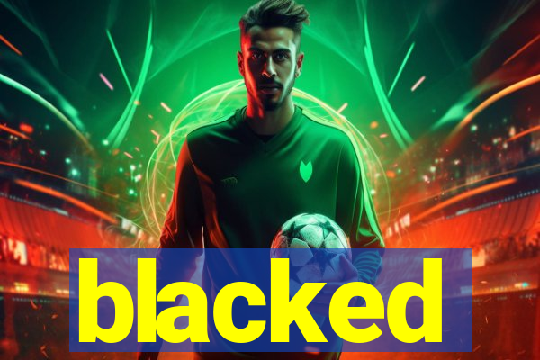 blacked