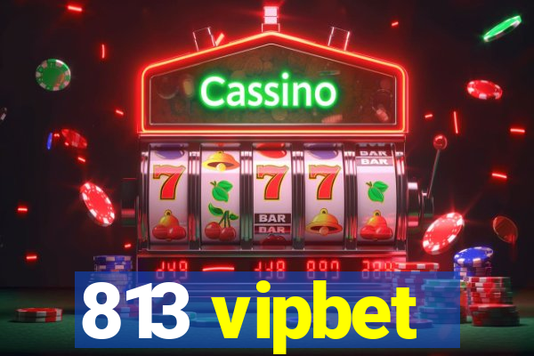 813 vipbet