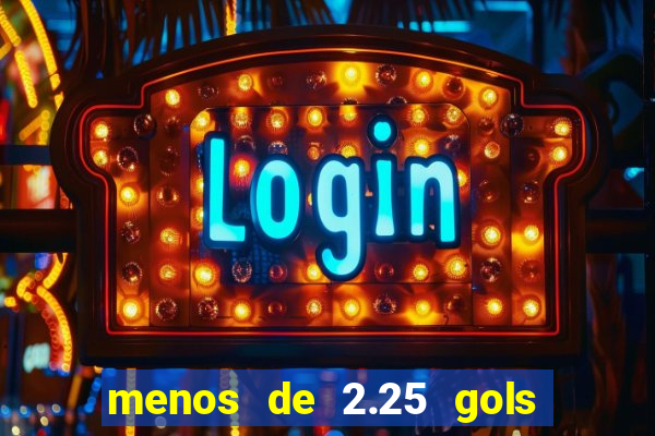 menos de 2.25 gols o que significa