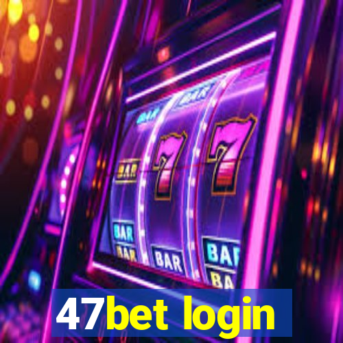 47bet login
