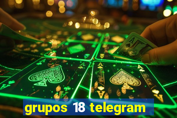 grupos 18 telegram