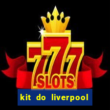 kit do liverpool dls 19
