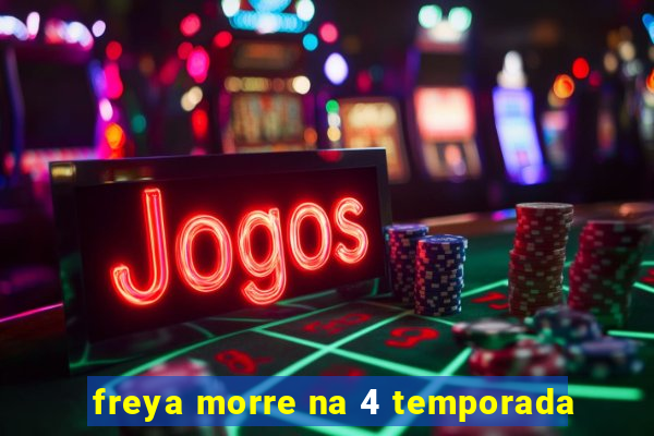 freya morre na 4 temporada
