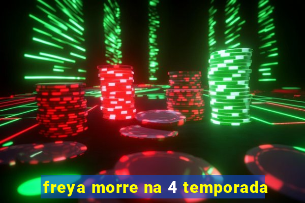 freya morre na 4 temporada