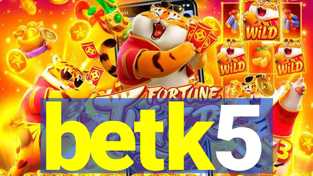 betk5
