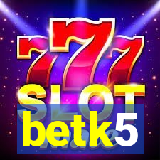 betk5