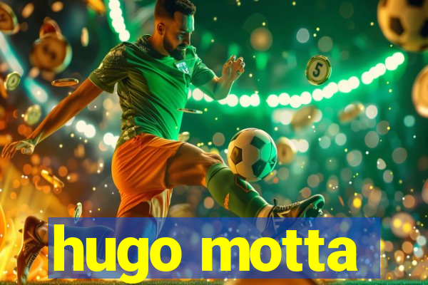 hugo motta