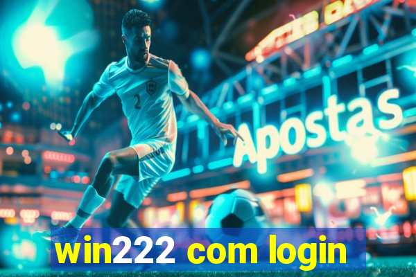 win222 com login