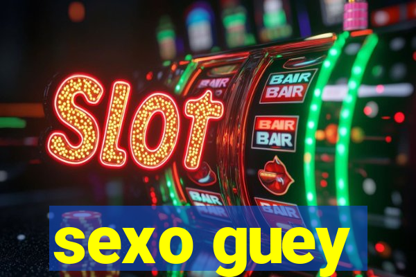 sexo guey