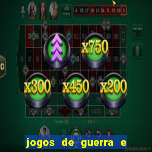 jogos de guerra e de estrategia