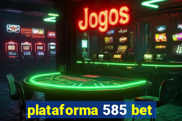 plataforma 585 bet